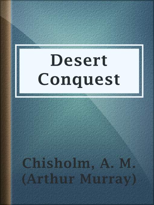 Title details for Desert Conquest by A. M. (Arthur Murray) Chisholm - Available